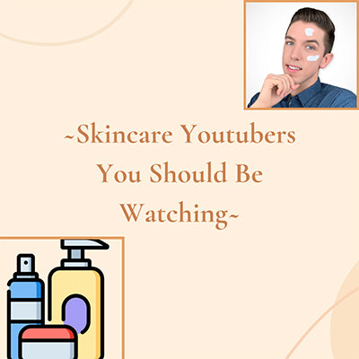 Skincare YouTubers You Should Be Watching 2021