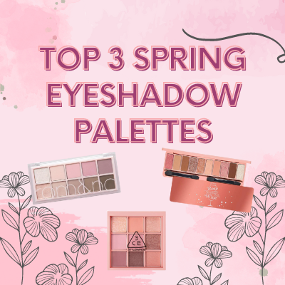 Top 3 Spring Themed Eyeshadow Palettes