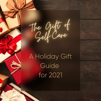 The Gift of Self-Care - A Holiday Shopping Guide 2021